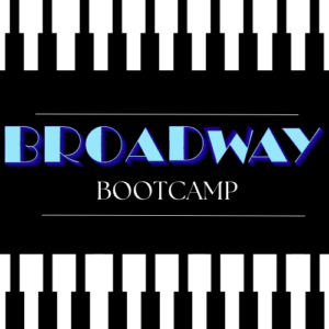Broadway Bootcamp: Prepare, Practice, Perform!