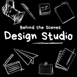 Behind the Scenes: Design Studio